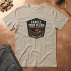 Cancel your plans T-Shirt