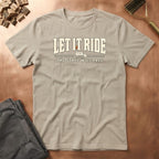 Let It Ride T-Shirt