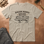 Bacon is better T-Shirt