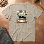 Patience Pays T-Shirt