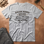 Bacon is better T-Shirt