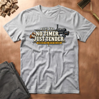 NO Timer Just Tender T-Shirt