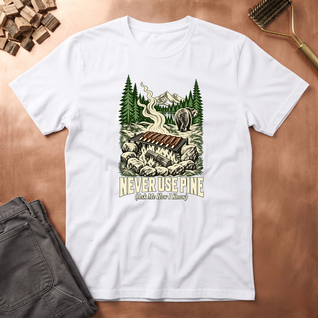 Never Use Pine T-Shirt