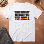 When in doubt T-Shirt