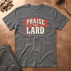 Praise The Lard T-Shirt