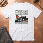 Waiting On Brisket T-Shirt